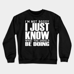 I'm Not Bossy Crewneck Sweatshirt